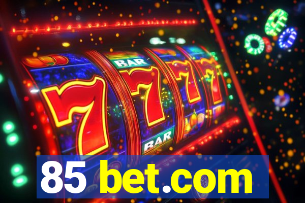 85 bet.com